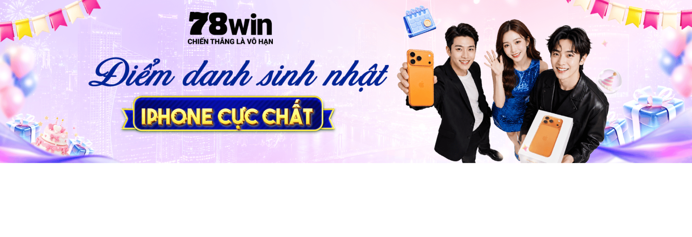 điểm danh sinh nhật 78win